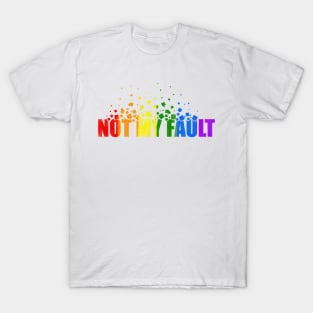 not my fault quotes themed graphic design by ironpalette T-Shirt